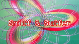 Sniff and suffer