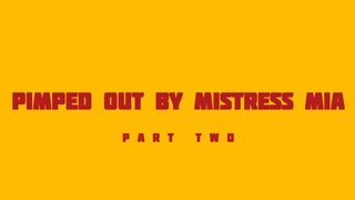 PART 2: WHORED OUT BY MISTRESS MIA