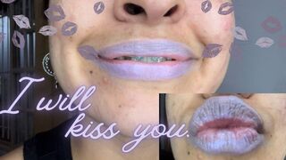I will kiss you with my freshly painted lips