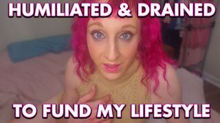 Humiliated and Drained to fund my lifestyle (JOI)