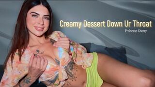 Creamy Dessert Down Ur Throat