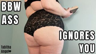 BBW Ass Ignores You WMV