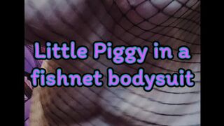 Little Piggy in a fishnet bodysuit