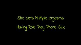 She Gets Multiple Orgasms Have Role Play Phone Sex