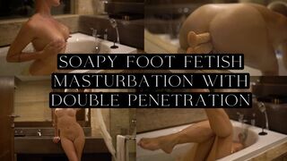 Soapy Foot Fetish Masturbation with Double Dildo DP