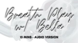 Breath Play JOI with Bella - Bella Trixxx’s BBW Female Domination - Audio Version