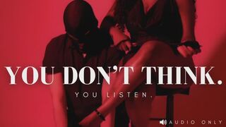 You Don’t Think — You Listen | Nurturing Control & Humiliation Audio