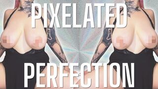 Pixelated Perfection