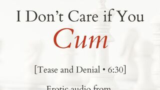 I Don't Care if You Cum