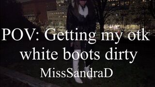 POV Getting my otk White boots dirty