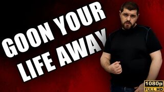 Goon Your Life Away - Full HD 1080p - KingMarti
