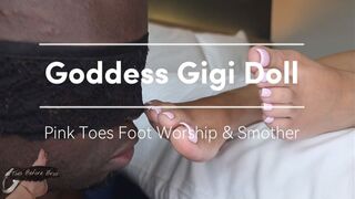 Goddess Gigi Doll Pink Toes Foot Worship & Smother