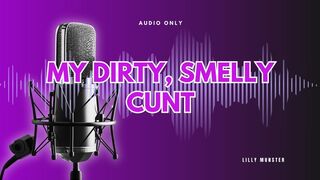 Audio - Talking About My Dirty, Smelly Cunt Makes Me Cum