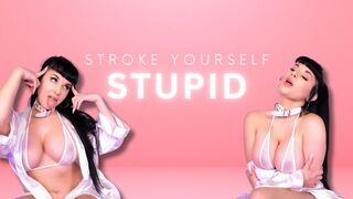 Stroke Yourself Stupid!