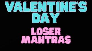 VALENTINES DAY LOSER MANTRAS AND CEI