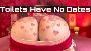 Toilets Have NO Dates
