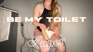 Be My Toilet Paper