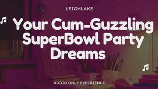 Your Cum Guzzling Super Bowl Party Dreams - Audio Only Bisexual and Gay Encouragement with LeighLake
