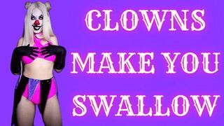 Clowns Make You Swallow