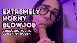 EXTREMELY HORNY -- DICK SUCKING