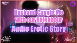 Husband Caught Me With Our Neighbour: Audio Erotic Story with SLAVIC ACCENT
