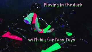 Playing in the dark with big fantasy toys