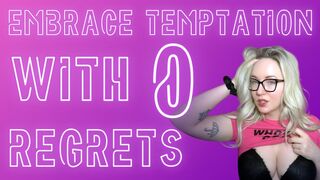 Embrace Temptation With 0 Regrets