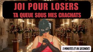 JOI Ta queue sous mes crachats