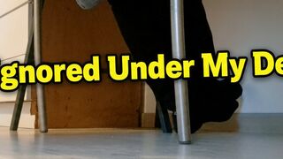 Ignored Under My Desk Black Socks Above You Silent Control