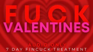 FINCUCK TREATMENT VII: FUCK VALENTINES