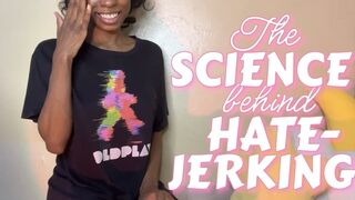The Science Behind Hate-Jerking