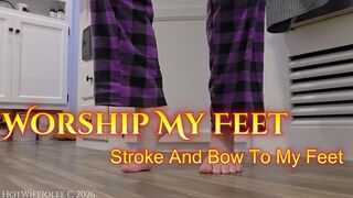 Foot Worship: My bare feet are ready to be worshipped