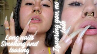Long nails ignoring you and teasing with my cigarette and close ups, no talking!
