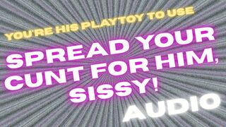 Spread Your Cunt For Him, Sissy!