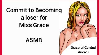Commit To Becoming a Loser For Me - ASMR - Graceful Control Audios