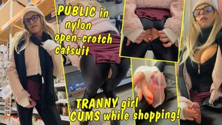 Public in a nylon open-crotch catsuit! Cute tranny girl cums while shopping!!