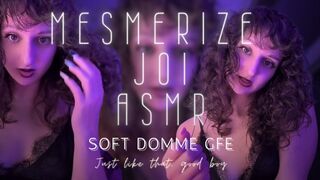 Mesmerize JOI Soft Domme GFE ASMR â€” Just Like That Good Boy