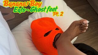 Banana Boy Eats Ghost Feet PT. 2