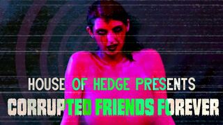 Corrupted Friends Forever