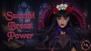 Succubi Breast Power | Mesmerize Video by Mistress Amethyst