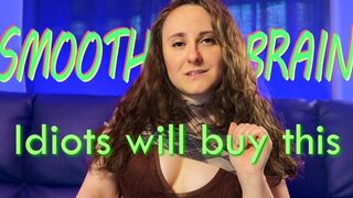 Findom Ripoff Humiliation - Smooth Brain Idiots Will Buy This