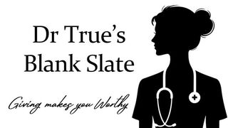 Dr Trues Blank Slate - Giving makes you Worthy