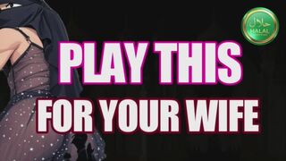 PLAY THIS FOR YOUR WIFE