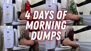 4 Days of Morning Dumps