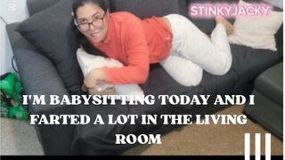 I'M BBSITTiNG TODAY AND I FARTED A LOT IN THE LIVING ROOM