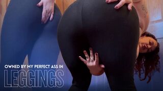 Worship My Perfect Ass In Leggings