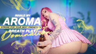 Inhale My Aroma, Stroke for Your Best Friend’s Ex – Breath Play Domination