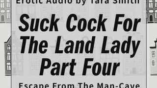 Suck Cock For The Land Lady 4 - Escape From The Mancave Audio Only Fetish Erotic Story