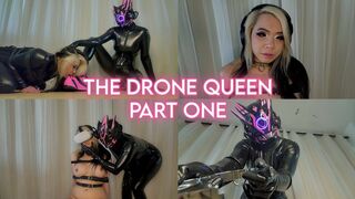 The Drone Queen Part 1