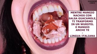 MENTRE MANGIO NACHOS CON SALSA GUACAMOLE, TI TRASFORMO IN UN WURSTEL E MANGIO ANCHE TE - LINGUA ITALIANA (Video su richiesta)